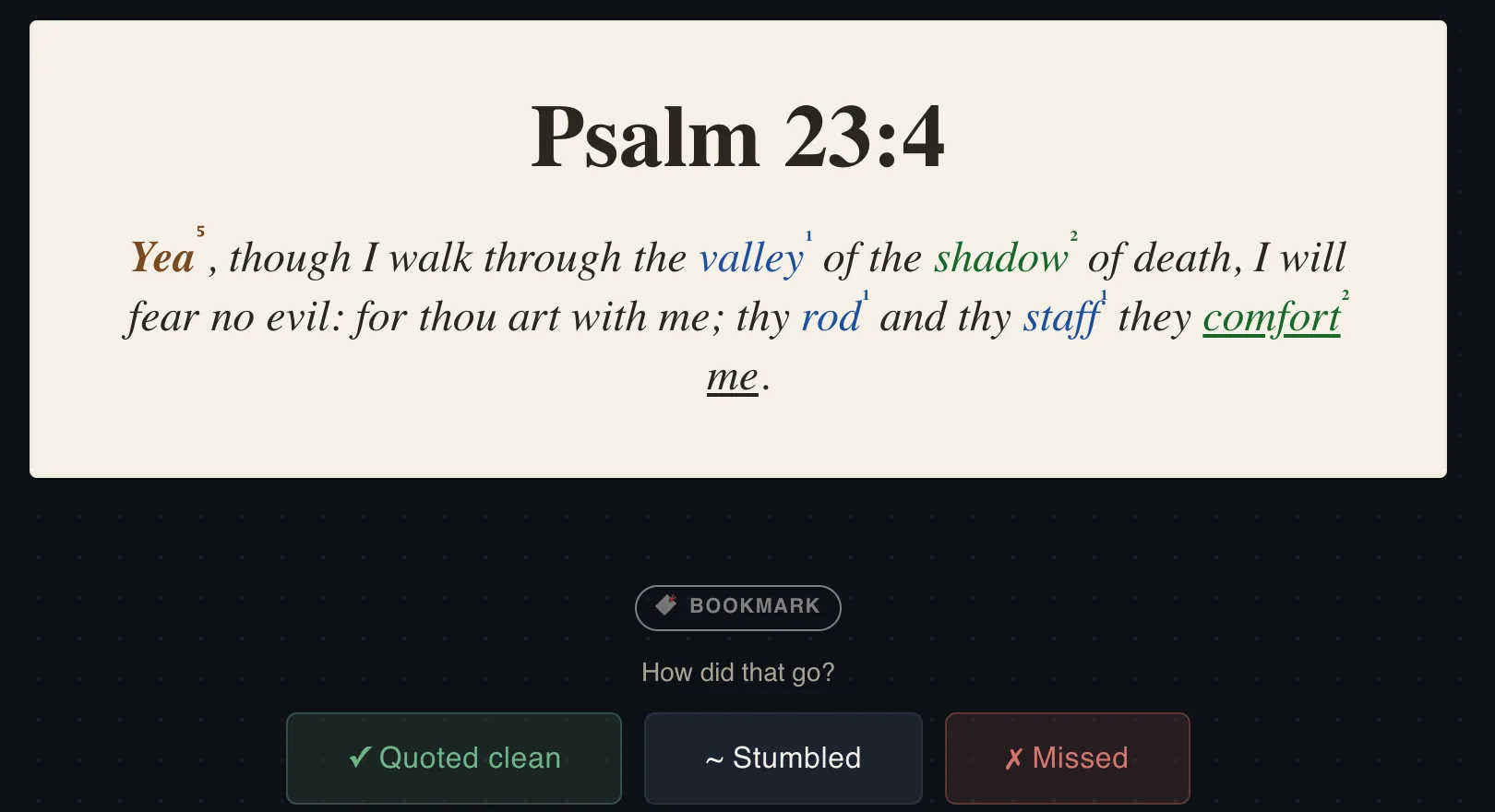Quote Mode's marking view. Psalm 23:4 has just been revealed on its marked card, and beneath 'How did that go?' sit the three self-marks: Quoted clean, Stumbled, Missed — the honest per-verse history a quizmaster's prompt deserves.